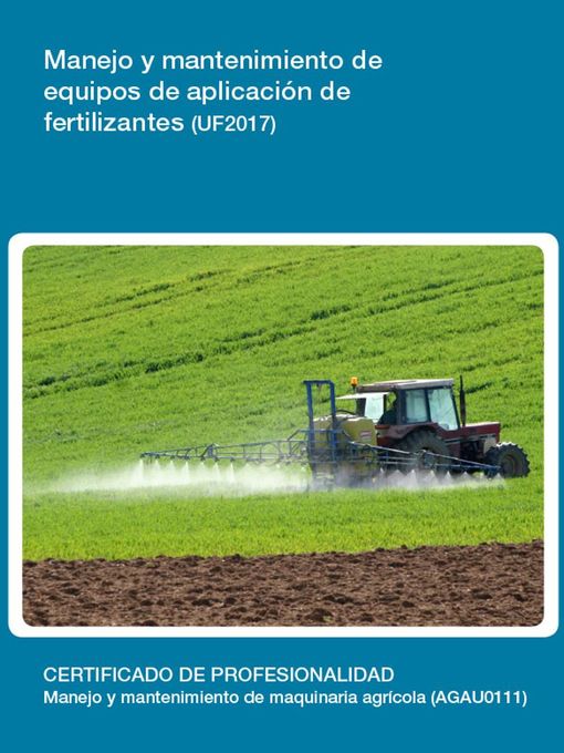 Title details for UF2017--Manejo y mantenimiento de equipos de aplicación de fertilizantes by María Luisa Peláez Recios - Available